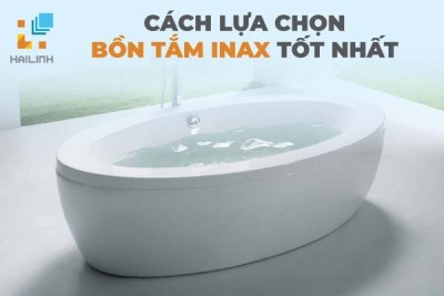 Cách lựa chọn bồn tắm Inax tốt nhất