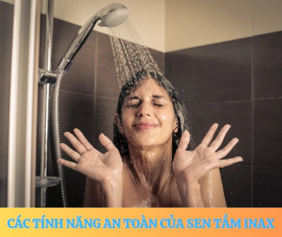 Khám phá các tính năng an toàn của sen tắm Inax